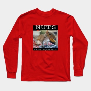 NUTS ABOUT SQUIRRELS Long Sleeve T-Shirt